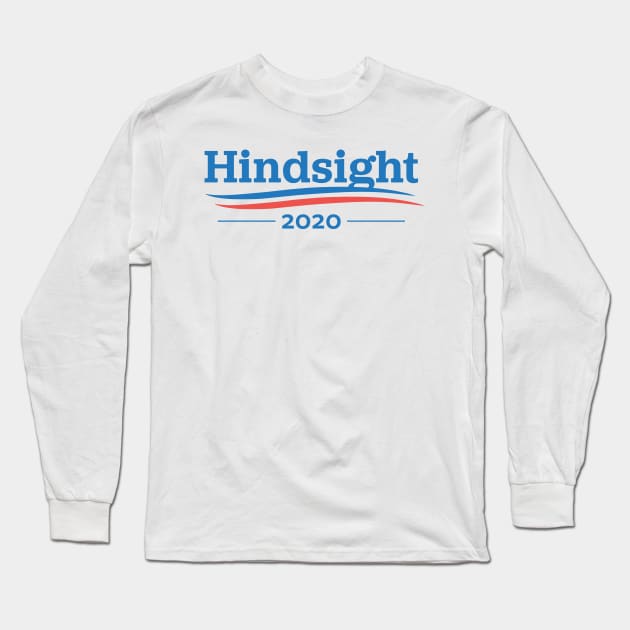 Hindsight 2020 USA America Long Sleeve T-Shirt by fromherotozero